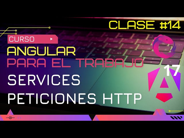 ANGULAR 17 COURSE FOR WORK: SERVICES AND HTTP REQUESTS🤯