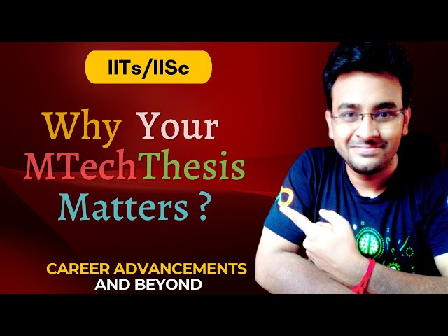 The Importance of M.Tech Thesis: Career Benefits and Beyond #MTechProject #Thesis #IIts #iisc