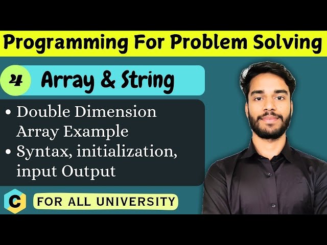 7.4 | Double Dimension Array | 2-D Array in C | C language | Programming for Problem Solving 