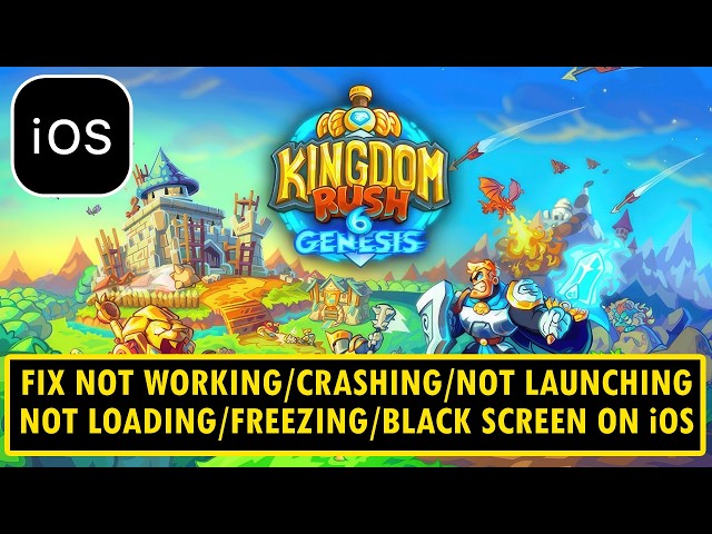 Fix Kingdom Rush 6: Genesis TD Not Working/Crashing/Not Launching/Freezing/Black Screen On iOS