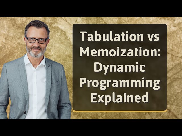 Tabulation vs Memoization: Dynamic Programming Explained