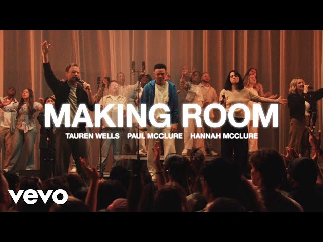 Tauren Wells, Paul McClure, Hannah McClure - Making Room (Live)