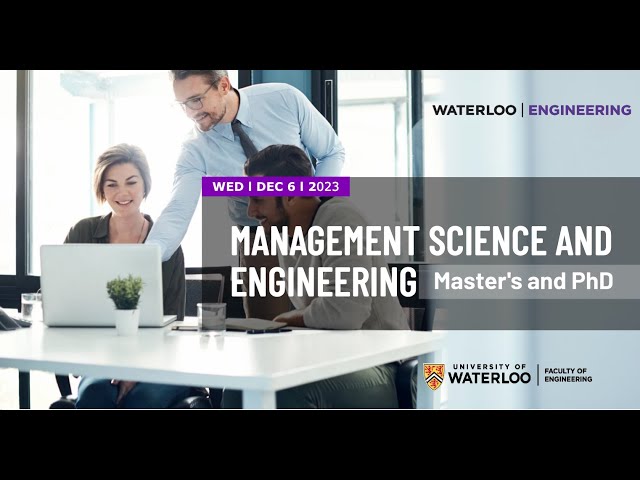 Master’s and PhD degrees, Management Science and Engineering, Faculty of Engineering at UWaterloo