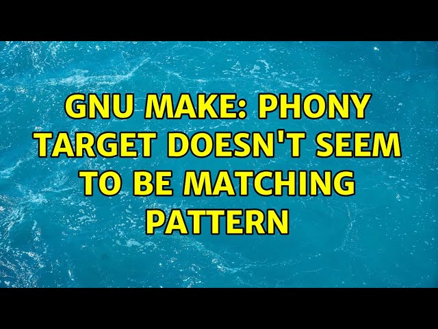 GNU Make: phony target doesn't seem to be matching pattern