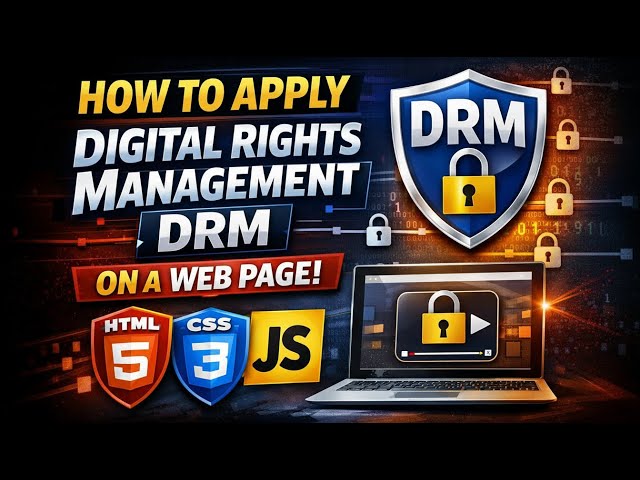 How to apply Digital Rights Management DRM on a Web Page (HTML, CSS & JavaScript)
