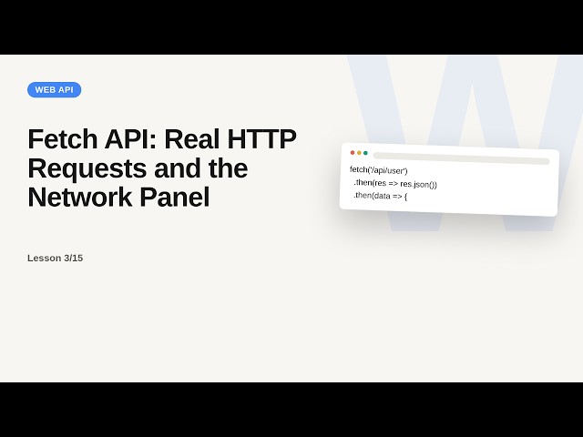 Browser & Web APIs Series: Fetch API: Real HTTP Requests and the Network Panel