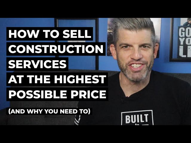 How to Sell Your Construction Services at the Highest Possible Price