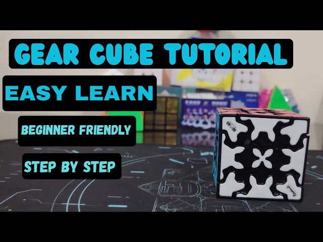 GEAR CUBE TUTORIAL 