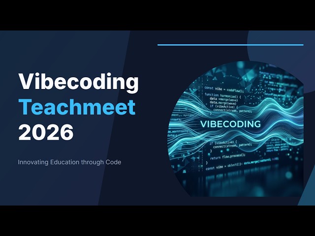 VibeCoding Teachmeet 2026
