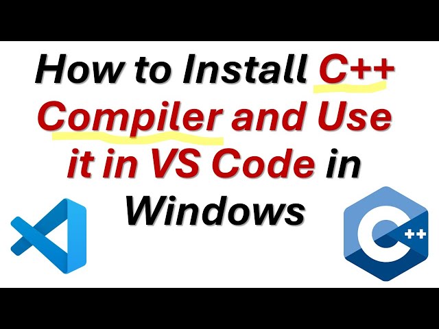How to Install C++ Compiler and Use it in VS Code in Windows