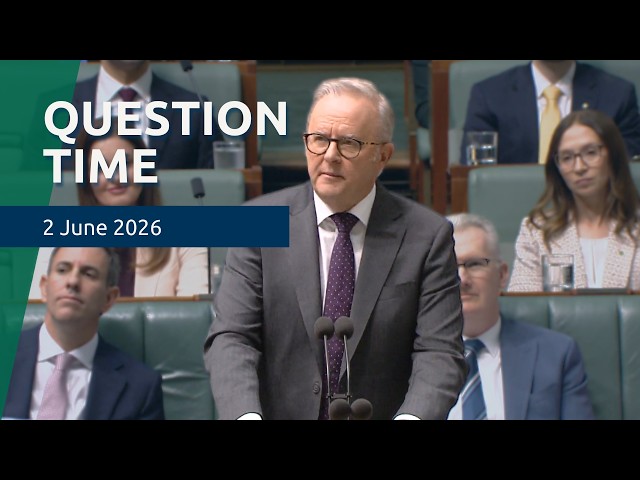 House Question Time - 2 June 2026