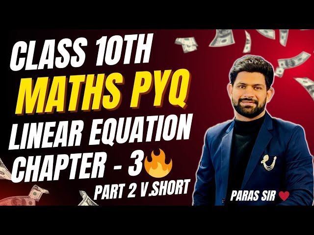 Class 10 Maths Chapter 3: Linear Equations – Most Important PYQs for 2025-26 CBSE Board Exam