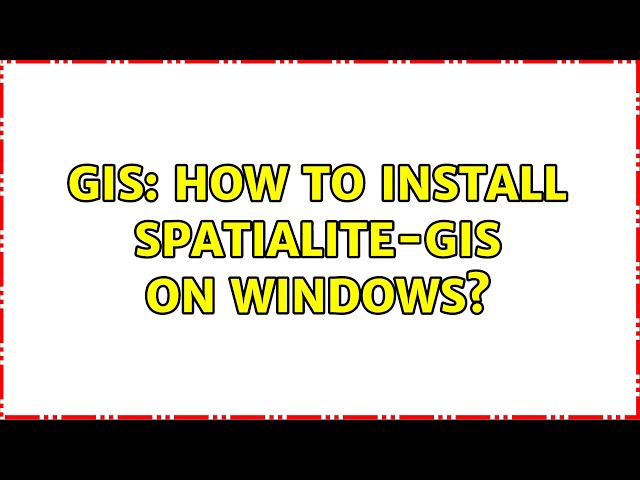 GIS: How to install Spatialite-GIS on Windows? (2 Solutions!!)