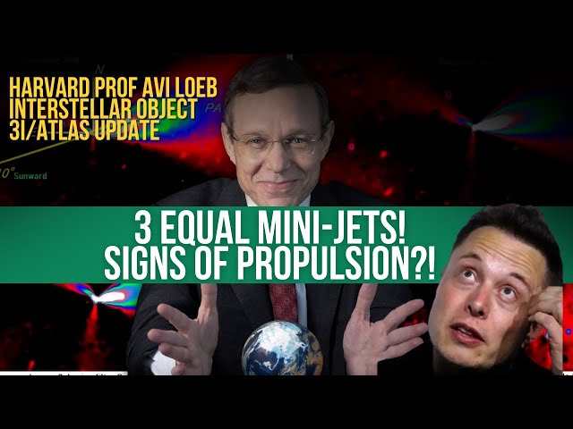 Harvard Prof AVI LOEB Interstellar Object 3i/Atlas UPDATE: 3 EQUAL MINI-JETS! SIGNS of PROPULSION?!