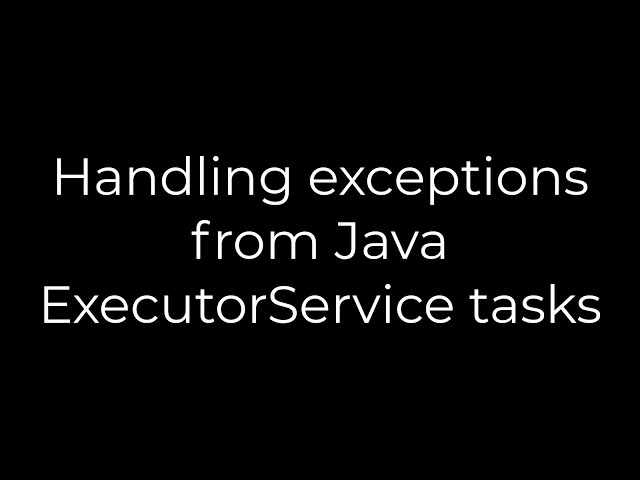 Java :Handling exceptions from Java ExecutorService tasks(5solution)