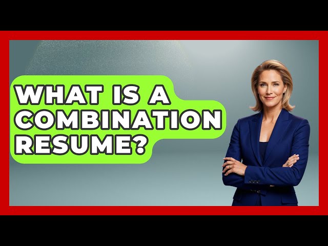 What Is A Combination Resume? - Admin Career Guide