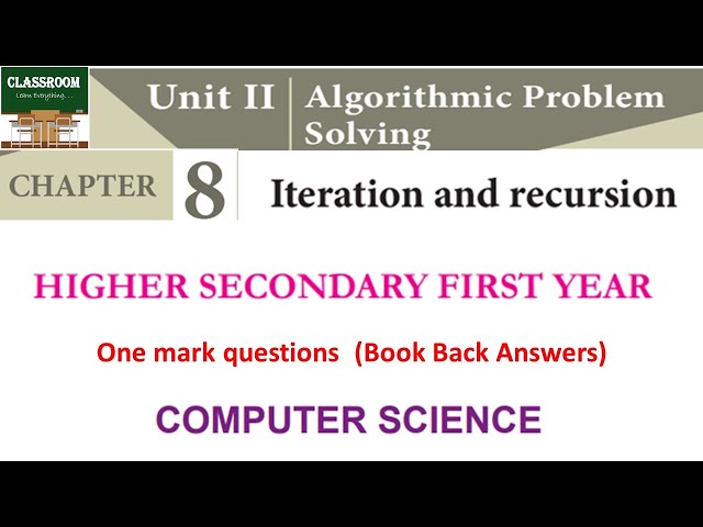 11th computer science chapter 8 Algorithmic Problem Solving Iteration and recusion one mark question