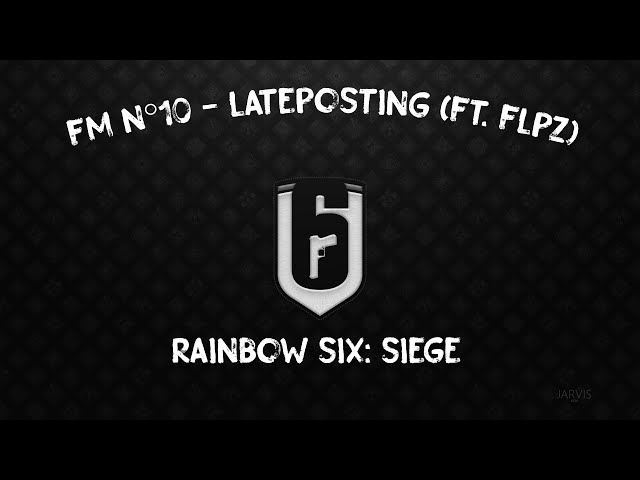 Frag Movie - R6: Siege #10 - Lateposting (ft. Flpz | yFenrir)