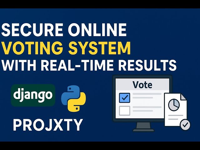 Secure Online Voting System with Real-Time Results | Django Python Final Year Project by Projxty