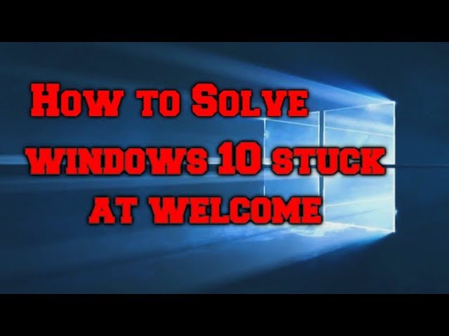 How to fix Windows 10 stuck in logo welcome