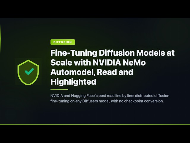 Fine-Tuning Diffusion Models at Scale with NVIDIA NeMo Automodel, Read and Highlighted