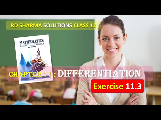 RD SHARMA SOLUTIONS CLASS 12 Chapter 11 Differentiation Exercise 11.3 Part 1