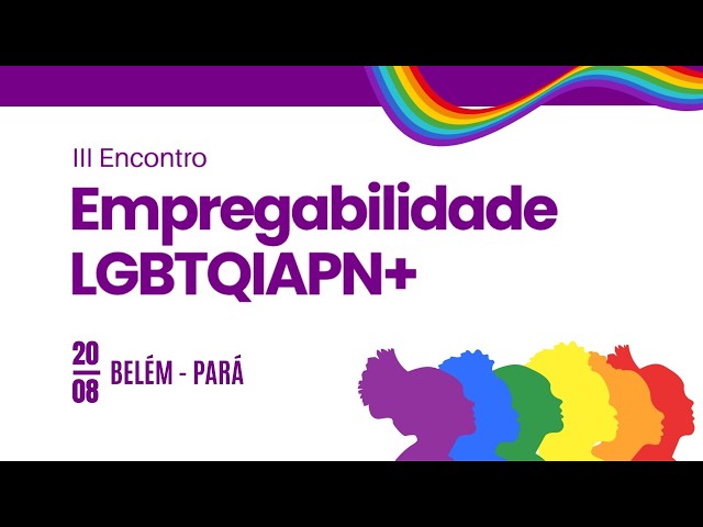 III Encontro da Empregabilidade LGBTQIAPN+