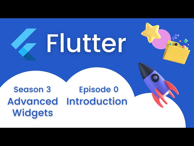 Advanced Widgets Introduction - Flutter ~ Episode 3.0