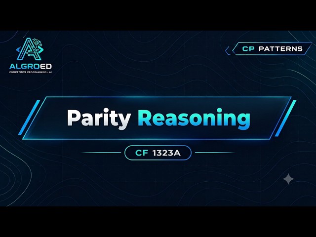 Parity Reasoning | Competitive Programming Pattern #10 | Algroed