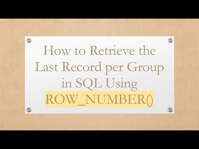 How to Retrieve the Last Record per Group in SQL Using ROW_NUMBER()