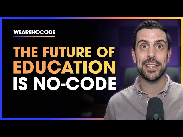 Why No-Code is The Future of Education (THE NO-CODE REVOLUTION)