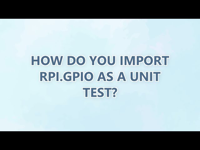 how do you import Rpi.GPIO as a unit test?