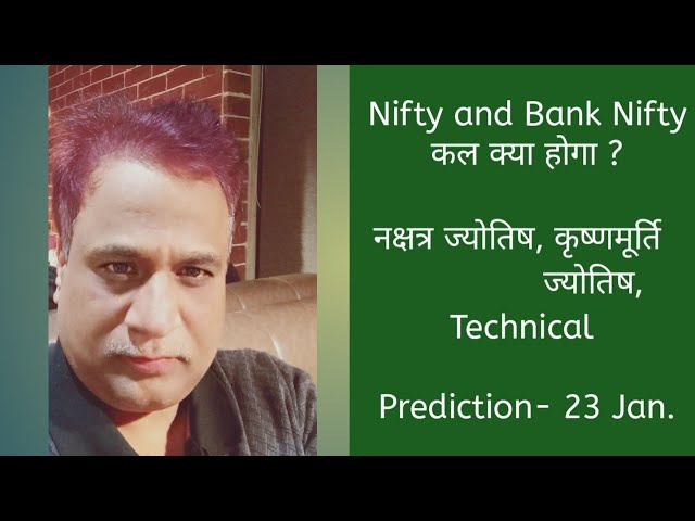  Nifty, Bank Nifty, Prediction by Financial / KP Astrology, technical, data, news for date- 23 Jan 