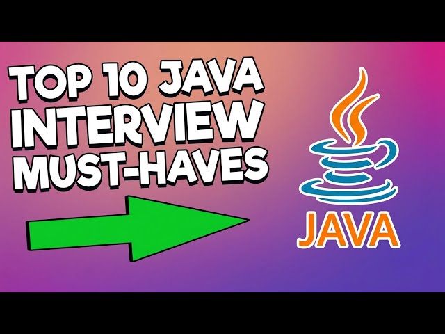 Java Interview Must Haves Don’t Show Up Without These!