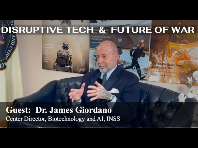 Disruptive Technology & the Future of Warfare, Discussion with Dr. James Giordano