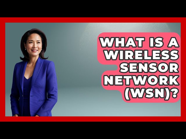 What Is A Wireless Sensor Network (WSN)? - Emerging Tech Insider