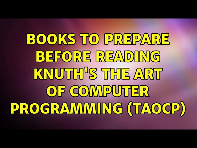 Books to prepare before reading Knuth's The Art Of Computer Programming (TAOCP) (2 Solutions!!)