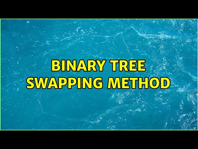 binary tree swapping method