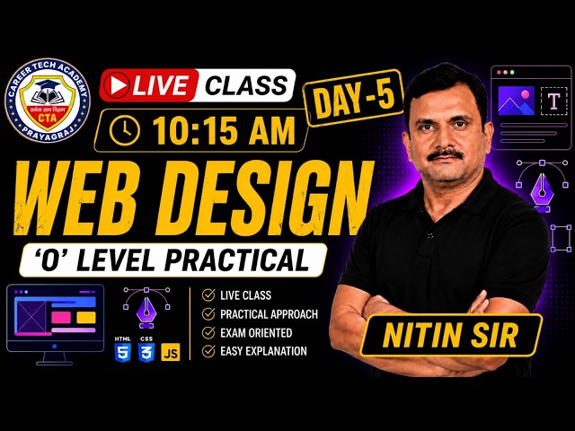 O Level Web Design Practical Day-5 | HTML CSS JavaScript | Live Class | By Nitin Sir | #olevel