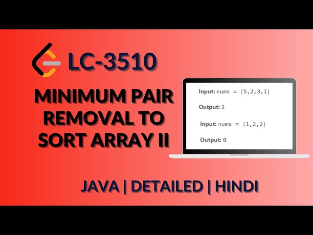 Minimum Pair Removal to Sort Array II Leetcode 3510  | Java-Hindi