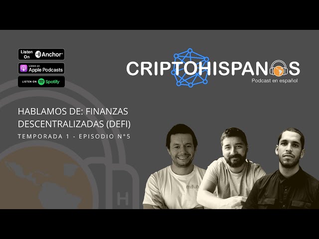 Criptohispanos - Episodio 5 - Hablamos de DeFi o Finanzas Descentralizadas