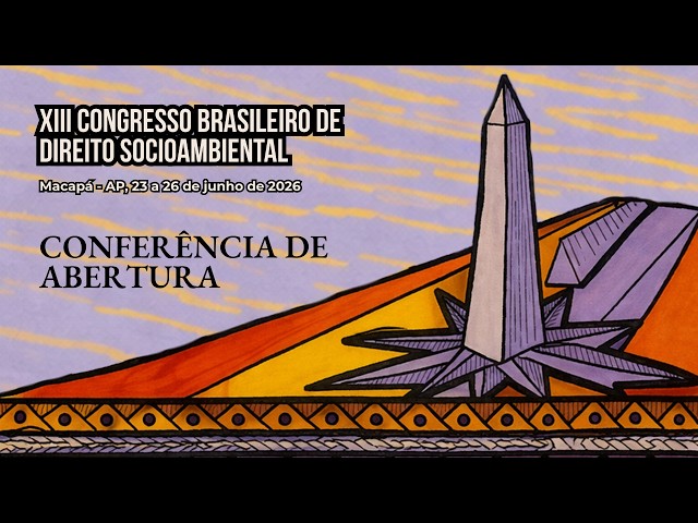 Conferência de Abertura - XIII Congresso Brasileiro de Direito Socioambiental