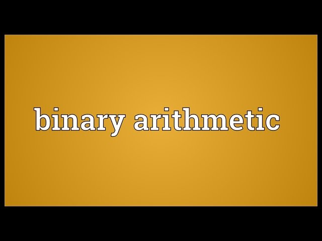 Binary arithmetic Meaning