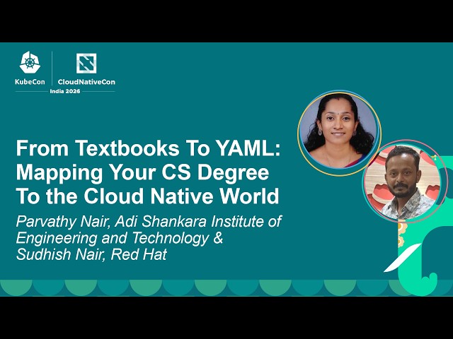 From Textbooks To YAML: Mapping Your CS Degree To the Cloud Native W... Parvathy Nair & Sudhish Nair