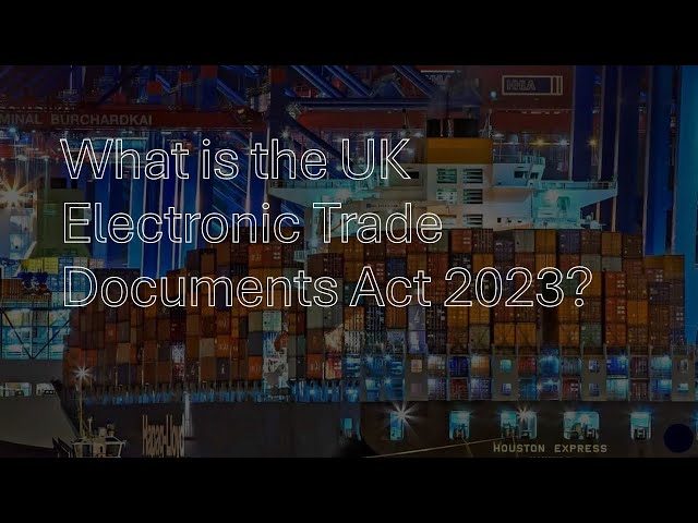 What should seafarers know about the UK Electronic Trade Documents Act 2023? Explained in 3 minutes!