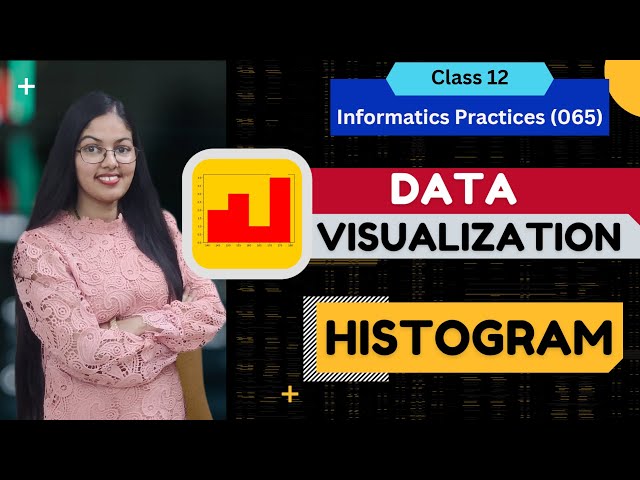 Data Visualization | Histogram | Data Handling using Pandas | CBSE Class 12  Informatics Practices