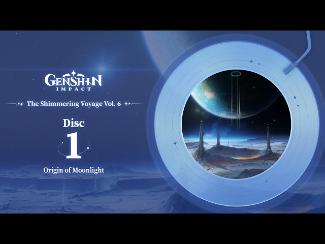 The Shimmering Voyage Vol. 6 - Disc 1: Origin of Moonlight｜Genshin Impact #Genshinimpact