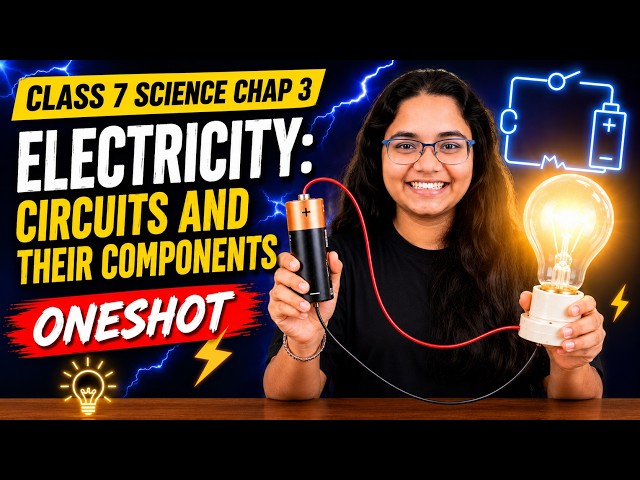 NCERT Class 7 Science Chapter 3 Oneshot | Electricity: Circuits and Their Components
