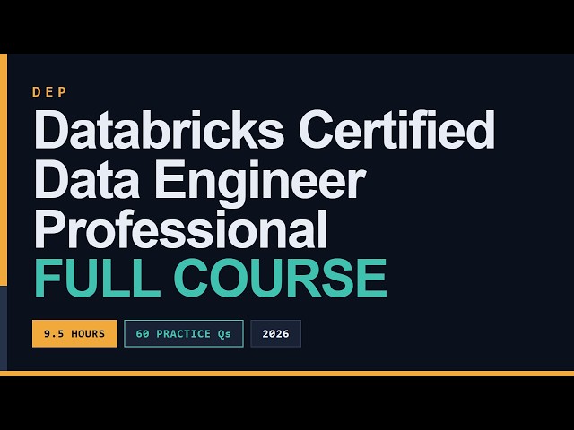 Databricks Certified Data Engineer Professional Full Course [9+ Hours] - Pass on Your First Try
