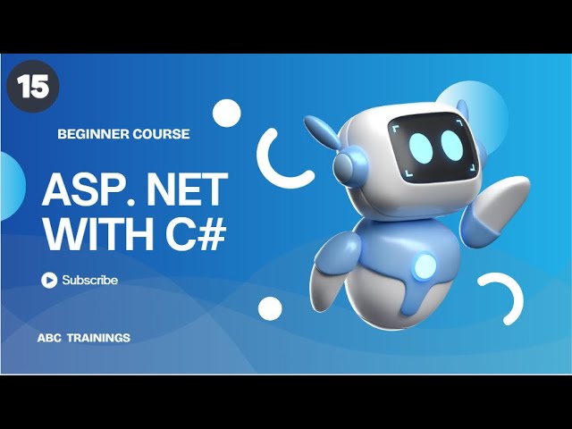 BEGINNER COURSE IN ASP. NET WITH C# -  EPISODE 15